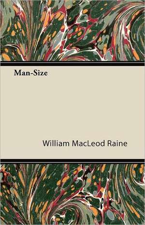 Man-Size de William Macleod Raine