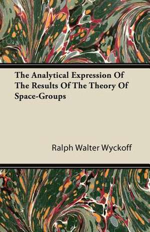 The Analytical Expression of the Results of the Theory of Space-Groups de Ralph Walter Wyckoff