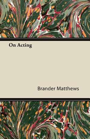 On Acting de Brander Matthews