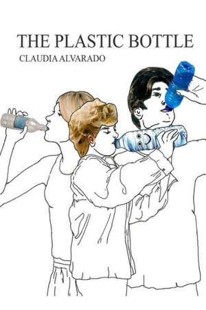 The Plastic Bottle de Claudia Alvarado