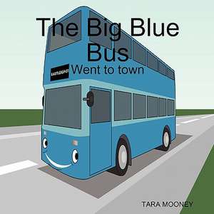 The Big Blue Bus de TARA MOONEY