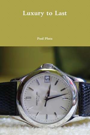 Luxury to Last de Paul Pluta