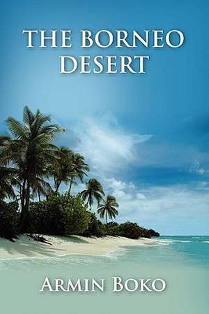 The Borneo Desert de Joseph Tomasevic