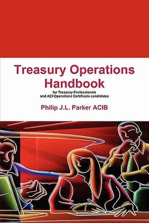 Treasury Operations Handbook de Philip J. L. Parker