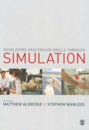 Developing Healthcare Skills through Simulation de Matthew Aldridge