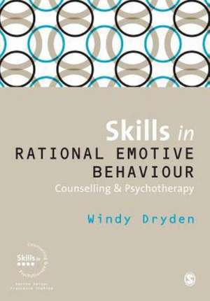 Skills in Rational Emotive Behaviour Counselling & Psychotherapy de Windy Dryden