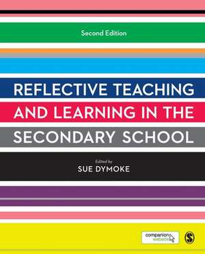 Reflective Teaching and Learning in the Secondary School de Sue Dymoke