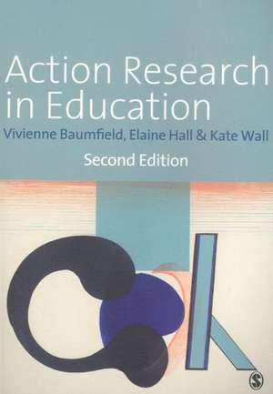 Action Research in Education: Learning Through Practitioner Enquiry de Vivienne Marie Baumfield