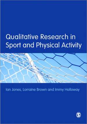 Qualitative Research in Sport and Physical Activity de Ian Jones