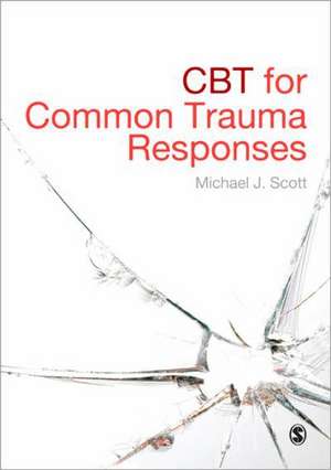 CBT for Common Trauma Responses de Michael J. Scott