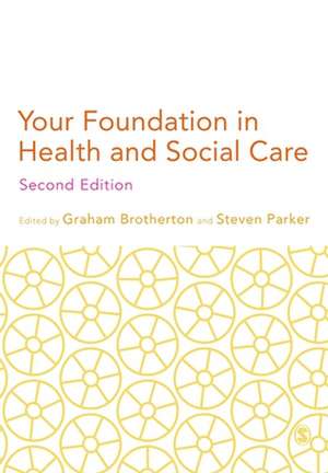 Your Foundation in Health & Social Care de Graham Brotherton