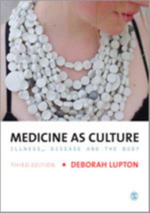 Medicine as Culture: Illness, Disease and the Body de Deborah Lupton