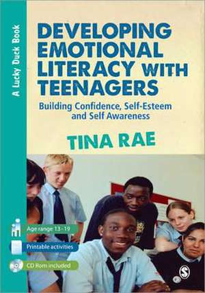 Developing Emotional Literacy with Teenagers: Building Confidence, Self-Esteem and Self Awareness de Tina Rae