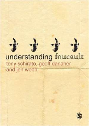 Understanding Foucault: A Critical Introduction de Tony Schirato