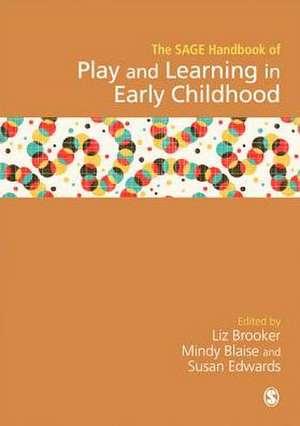 SAGE Handbook of Play and Learning in Early Childhood de Liz Brooker