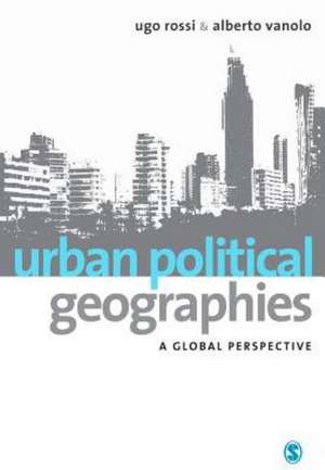 Urban Political Geographies: A Global Perspective de Ugo Rossi