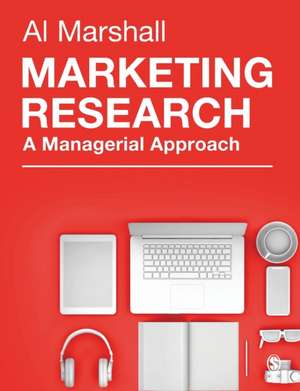 Marketing Research: A Managerial Approach de Al Marshall