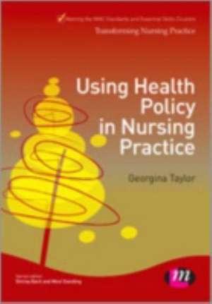 Using Health Policy in Nursing Practice de Georgina Taylor