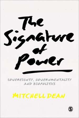 The Signature of Power: Sovereignty, Governmentality and Biopolitics de Mitchell M Dean