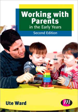 Working with Parents in the Early Years de Ute Ward