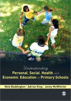 Understanding Personal, Social, Health and Economic Education in Primary Schools de Nick Boddington