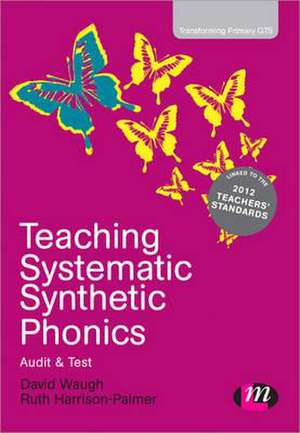 Teaching Systematic Synthetic Phonics: Audit and Test de David Waugh