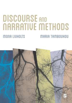 Discourse and Narrative Methods: Theoretical Departures, Analytical Strategies and Situated Writings de Mona Livholts