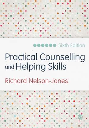 Practical Counselling and Helping Skills: Text and Activities for the Lifeskills Counselling Model de Richard Nelson-Jones