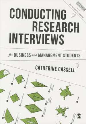 Conducting Research Interviews for Business and Management Students de Cathy Cassell