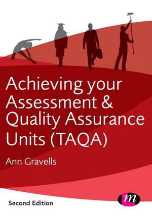 Achieving your Assessment and Quality Assurance Units (TAQA) de Ann Gravells