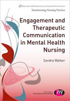 Engagement and Therapeutic Communication in Mental Health Nursing de Sandra Walker