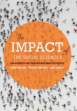 The Impact of the Social Sciences: How Academics and their Research Make a Difference de Simon Bastow