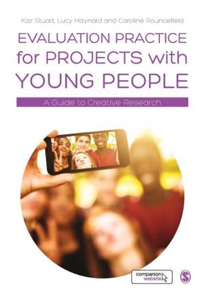 Evaluation Practice for Projects with Young People: A Guide to Creative Research de Kaz Stuart