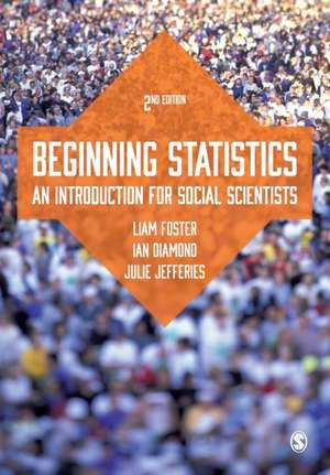 Beginning Statistics: An Introduction for Social Scientists de Liam Foster