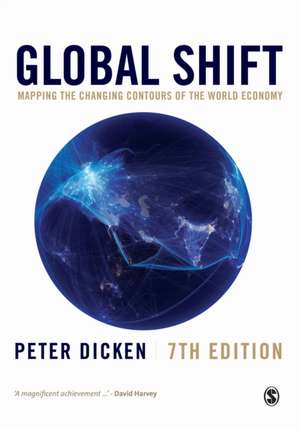 Global Shift: Mapping the Changing Contours of the World Economy de Peter Dicken