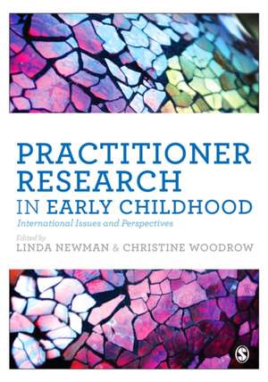 Practitioner Research in Early Childhood: International Issues and Perspectives de Linda Newman