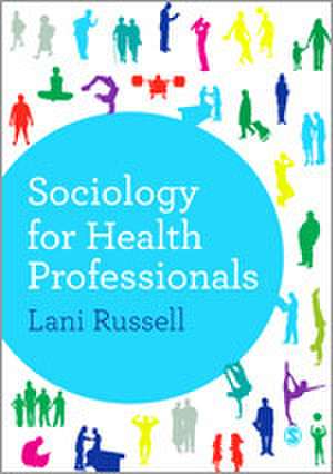 Sociology for Health Professionals de Lani Russell