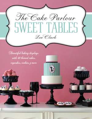 The Cake Parlour Sweet Tables: Over 20 Kooky Ways to Knit the City and More de Zoe Clark