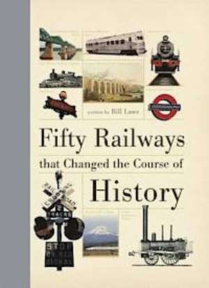 Fifty Railways That Changed the Course of History de Bill Laws