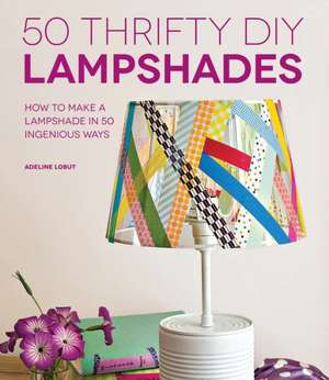 50 Thrifty DIY Lampshades de Adeline Lobut