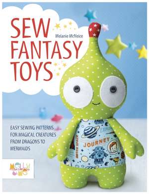 Sew Fantasy Toys de Melanie McNeice