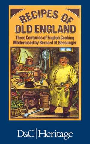 Recipes of Old England de Bernard N. Bessunger