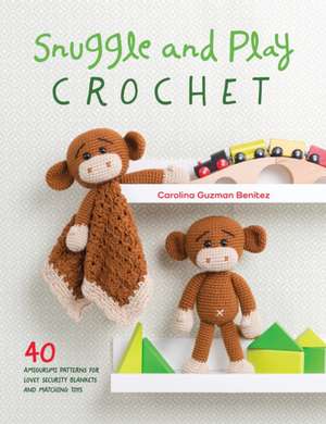 Snuggle and Play Crochet de Benitez, Carolina Guzman