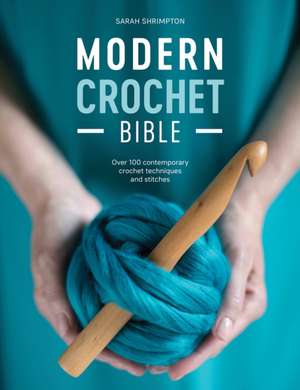 Modern Crochet Bible de Sarah Shrimpton