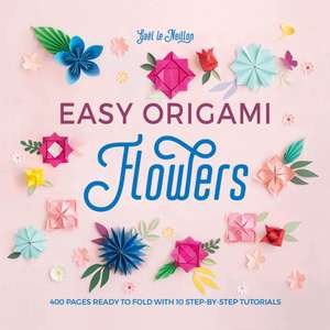 Easy Origami Flowers de GaeL Le Neillon