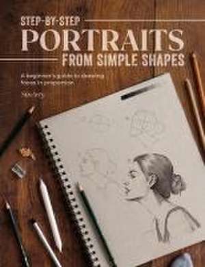 Step-By-Step Portraits from Simple Shapes de Satyajit Sinari