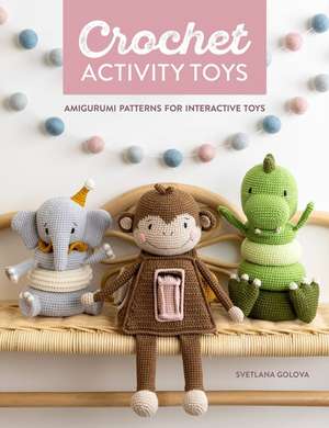 Crochet Activity Toys de Svetlana Golova