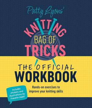 Patty Lyons' Knitting Bag of Tricks: The Official Workbook de Patty Lyons