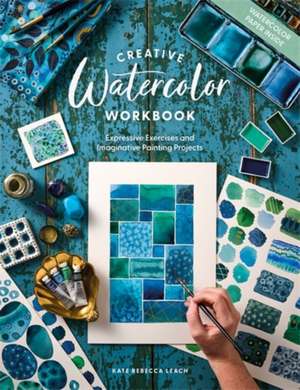 Creative Watercolor Workbook de Kate Rebecca Leach