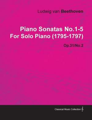 Piano Sonatas No.1-5 by Ludwig Van Beethoven for Solo Piano (1795-1797) de Ludwig van Beethoven